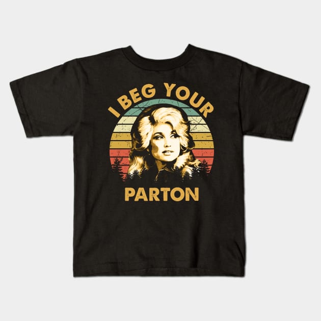Dolly Gift Vintage I Beg Your Parton Kids T-Shirt by RomanDanielsArt